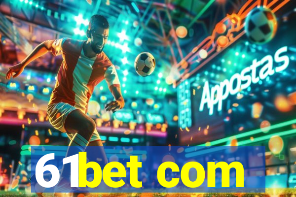 61bet com